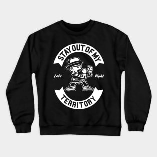 Stay Out Of My Territory Crewneck Sweatshirt